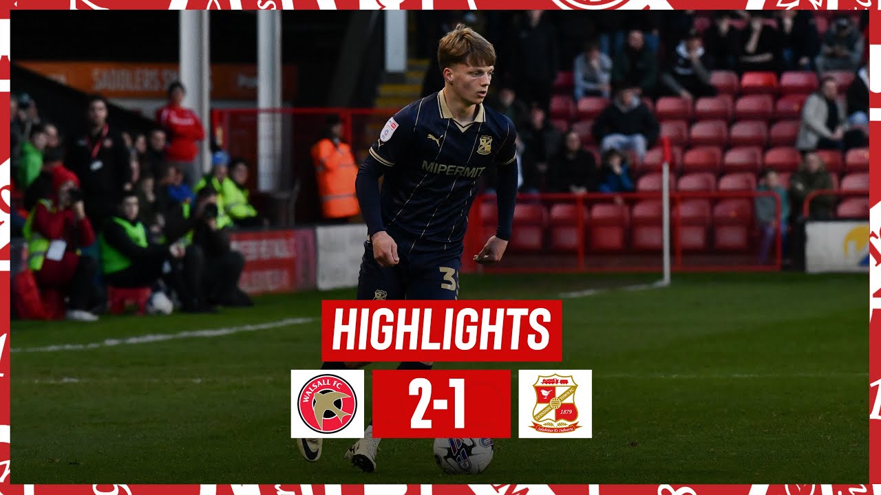 Extended Highlights: Walsall vs Swindon Town