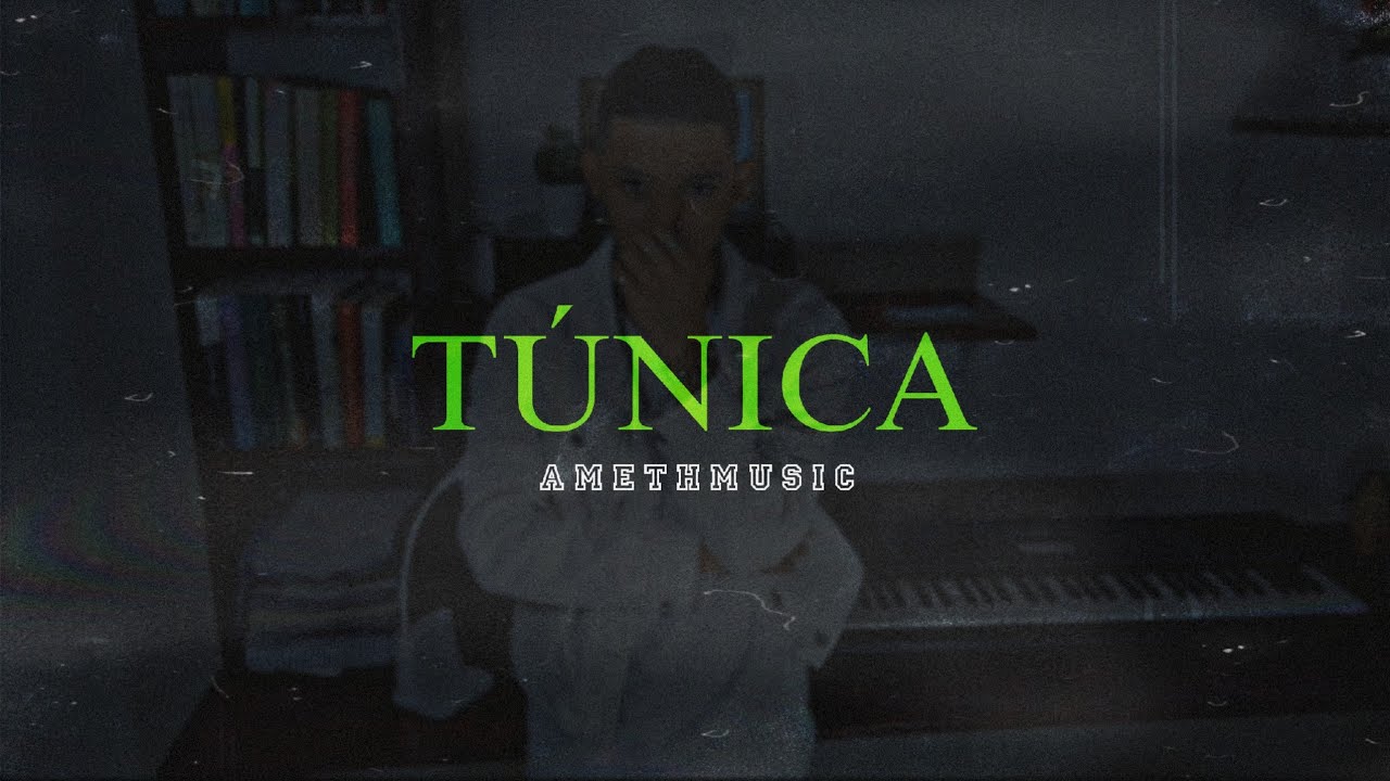 AmethMusic - TÚNICA (VIDEO OFICIAL)