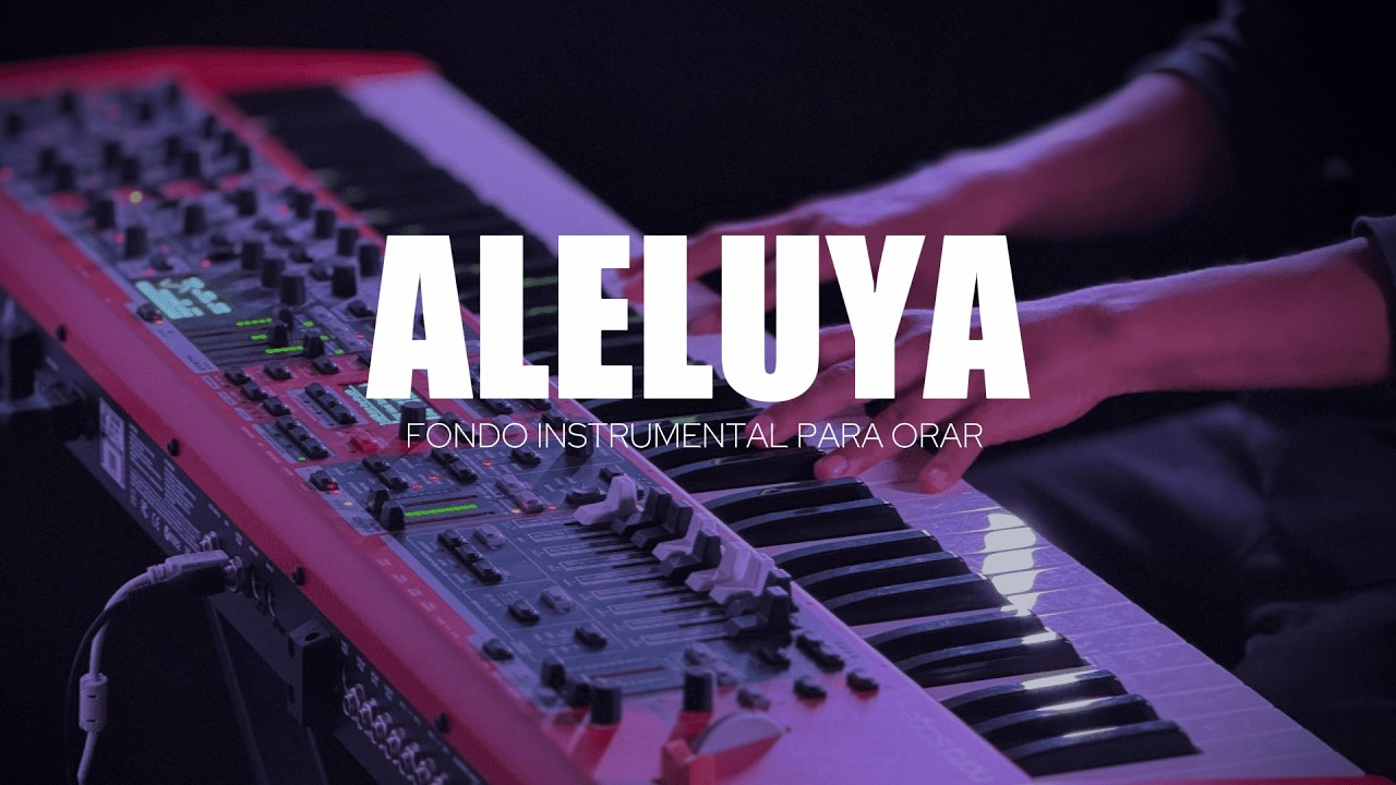 FONDO INSTRUMENTAL PARA ADORAR - ALELUYA - CORO ALELUYA  -  PIANO INSTRUMENTAL PARA ORAR AL SEÑOR