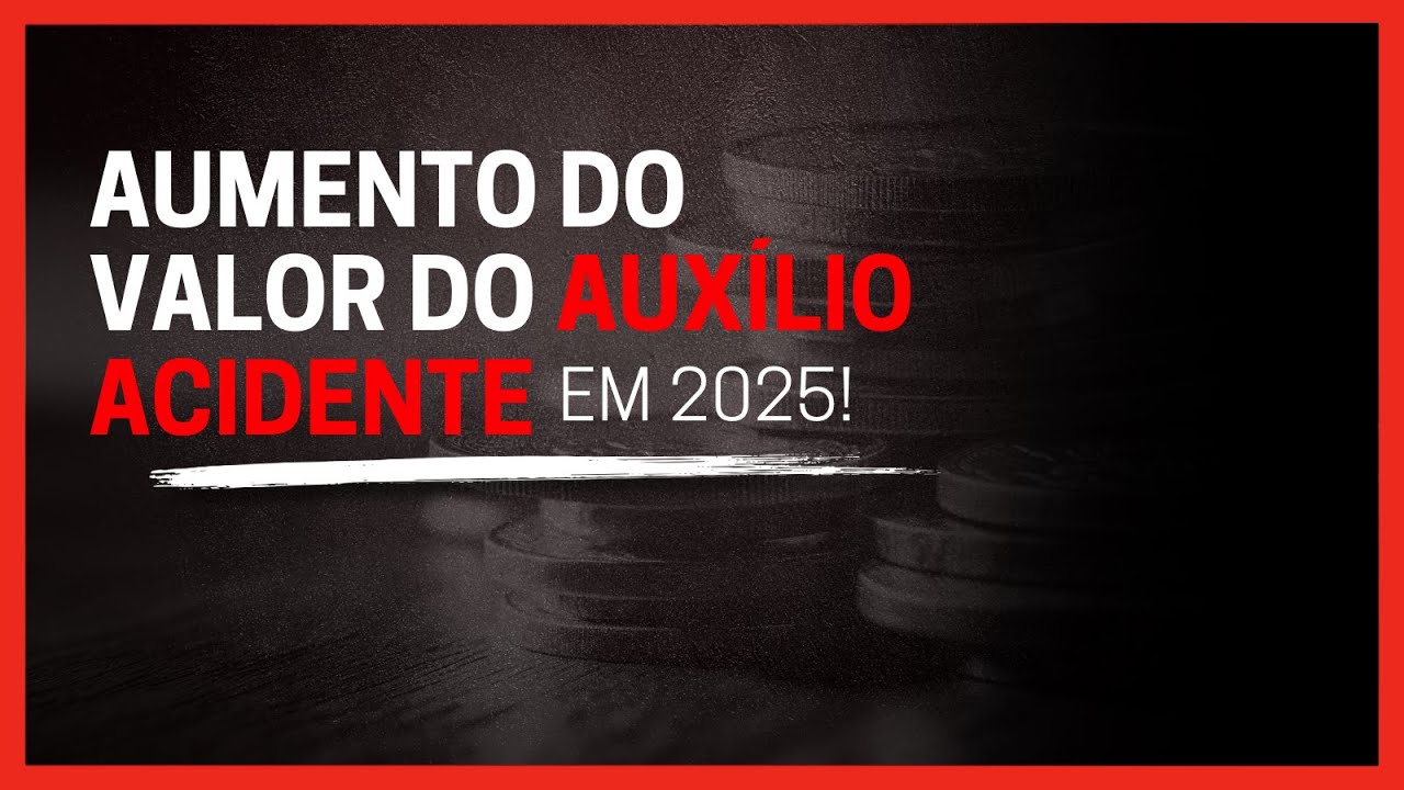 O VALOR DO AUXÍLIO ACIDENTE MUDOU?