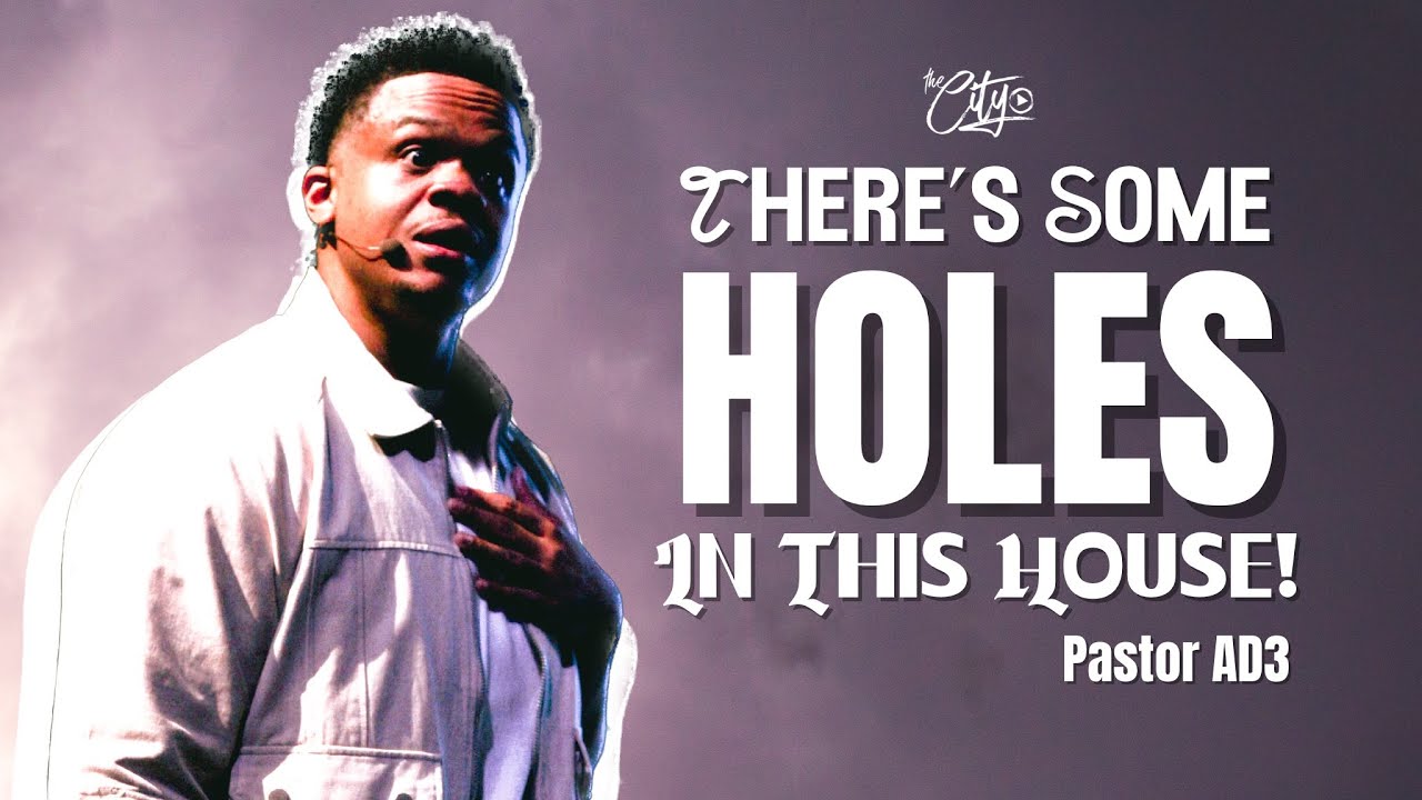 There&rsquo;s Some Holes in This House! | THE CITY KC | Pastor AD3