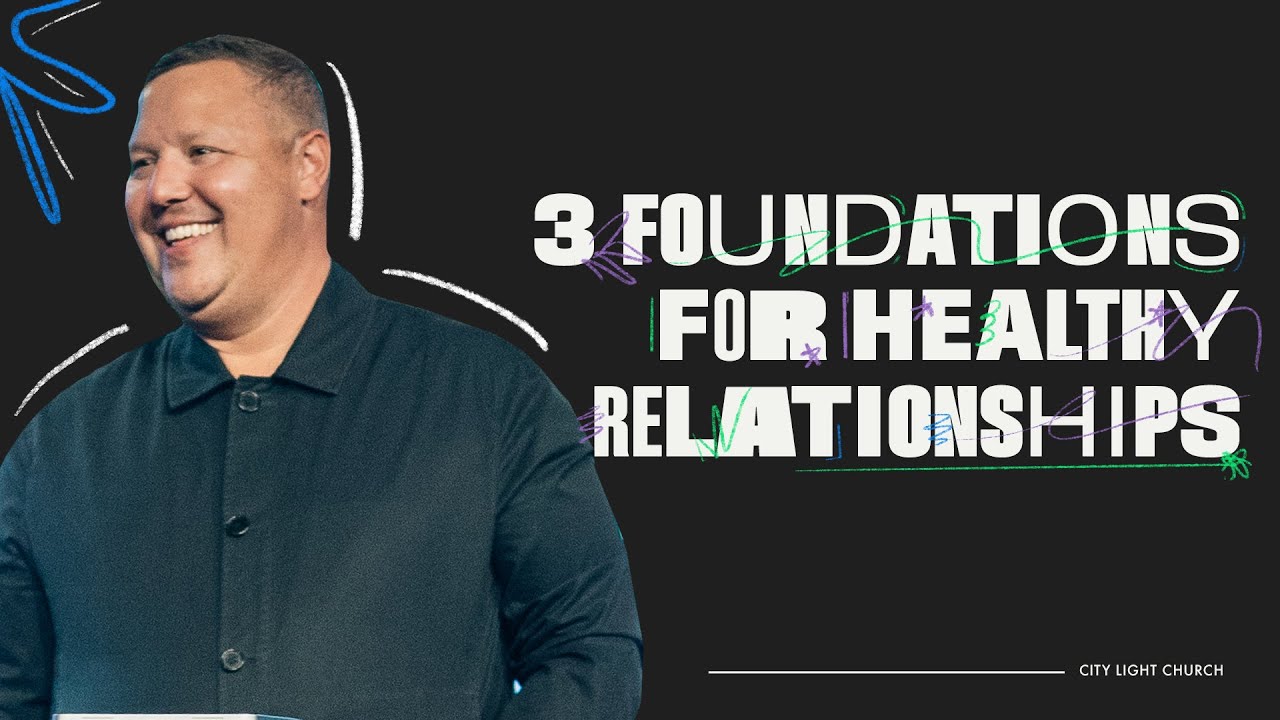 Foundations For Healthy Relationships | Jabin Chavez | City Light Church