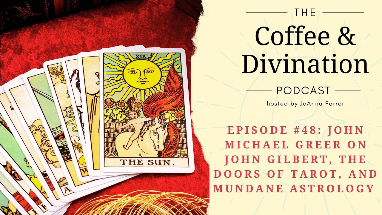 Episode #48: John Michael Greer on John Gilbert, the Doors of Tarot, and Mundane Astrology