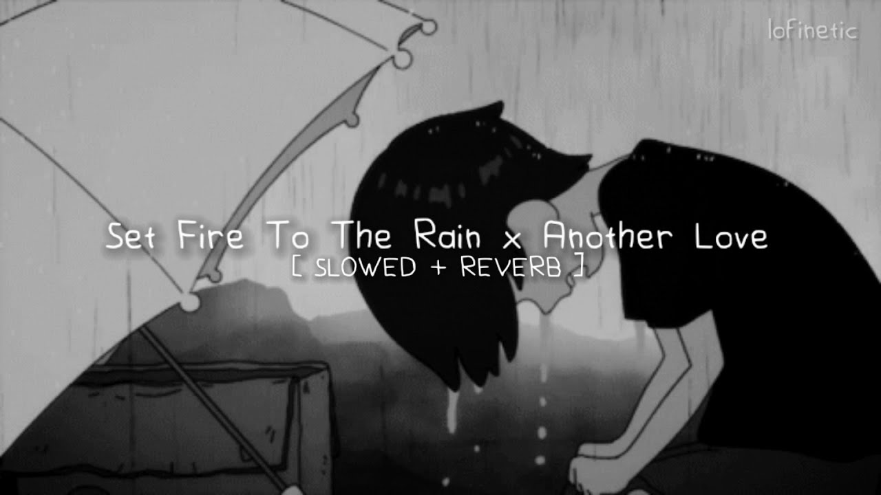 Set Fire To The Rain x Another Love (Tiktok Mashup) [Slowed + Reverb]
