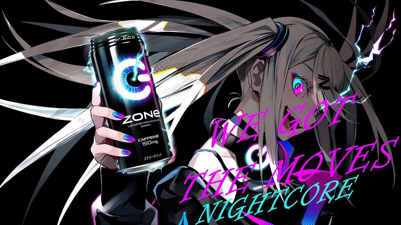 WE GOT THE MOVES - Nightcore