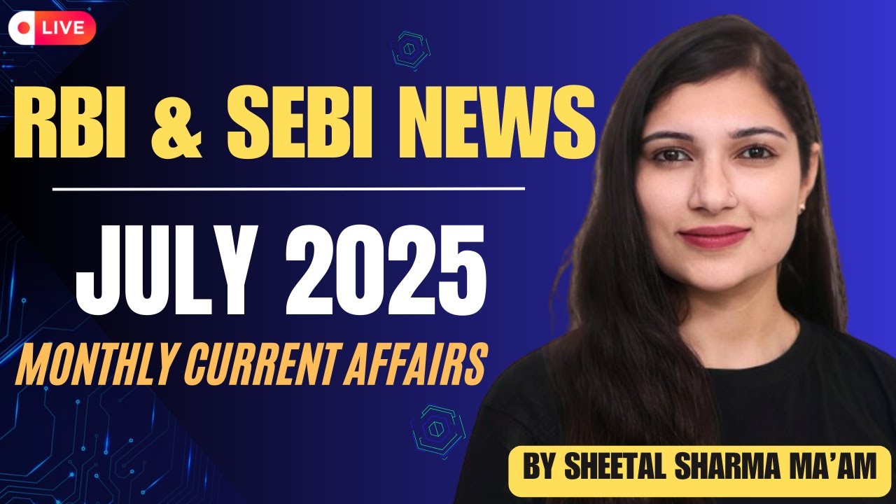 RBI NEWS & CIRCULARS JULY 2025 | SEBI NEWS | Monthly Current Affairs Series By Sheetal Sharma