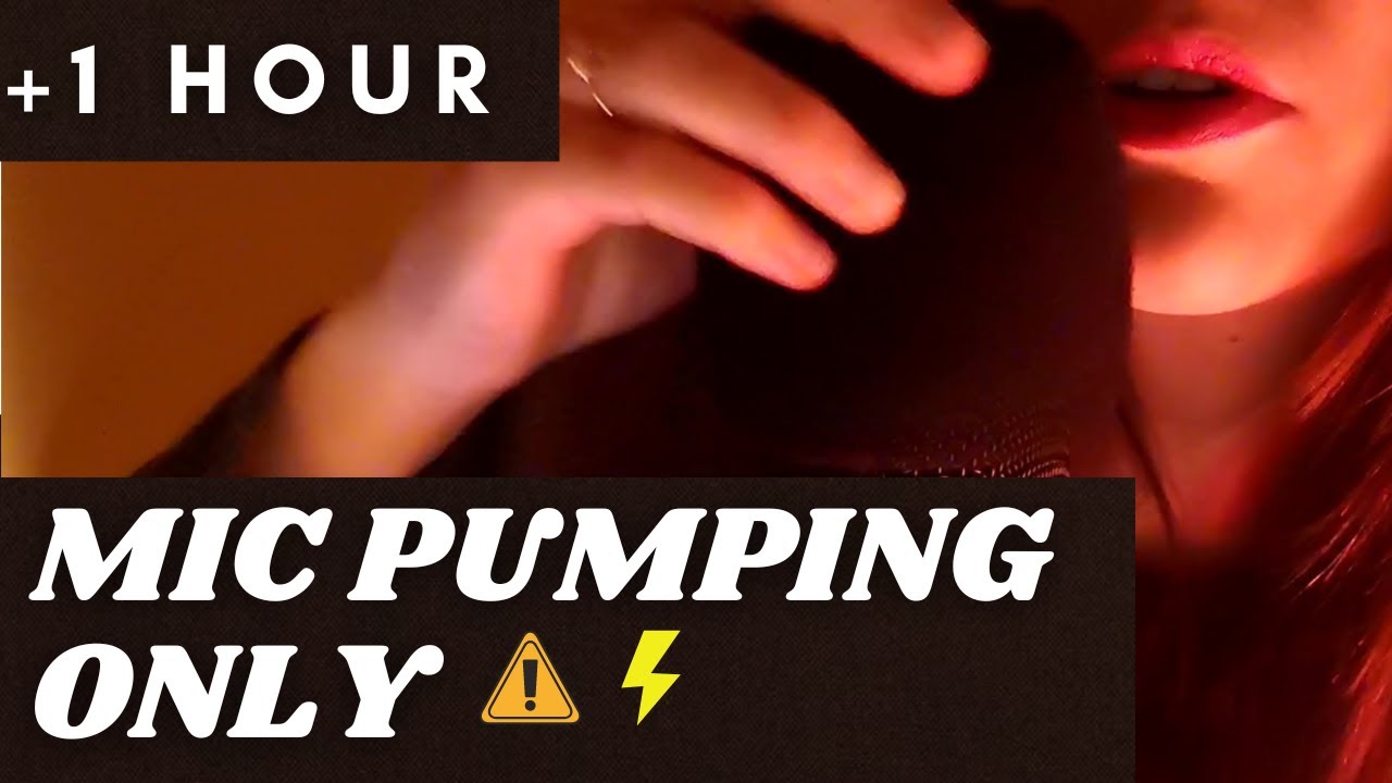 ASMR -  [ +1 HOUR] MIC PUMPING ONLY, for your TINGLES AT ANOTHER LEVEL