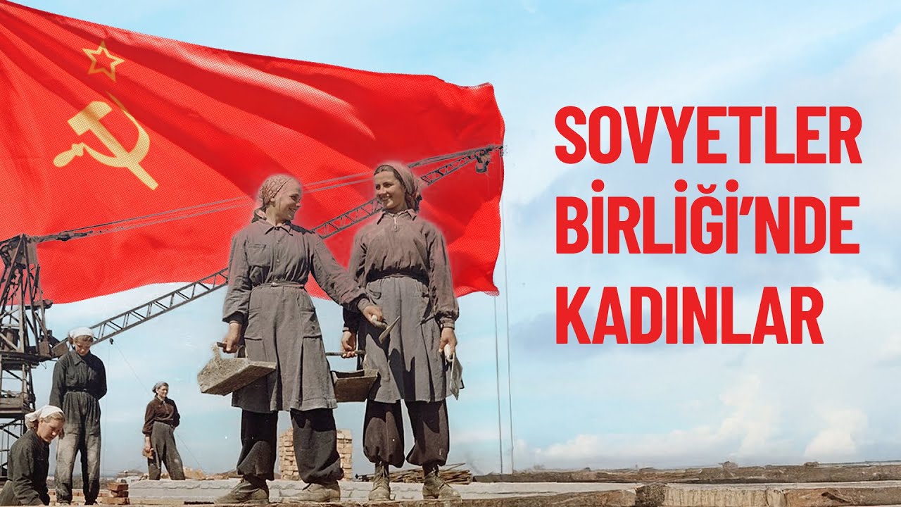 Sovyetler Birliği'nde Kadınlar -  Belgesel