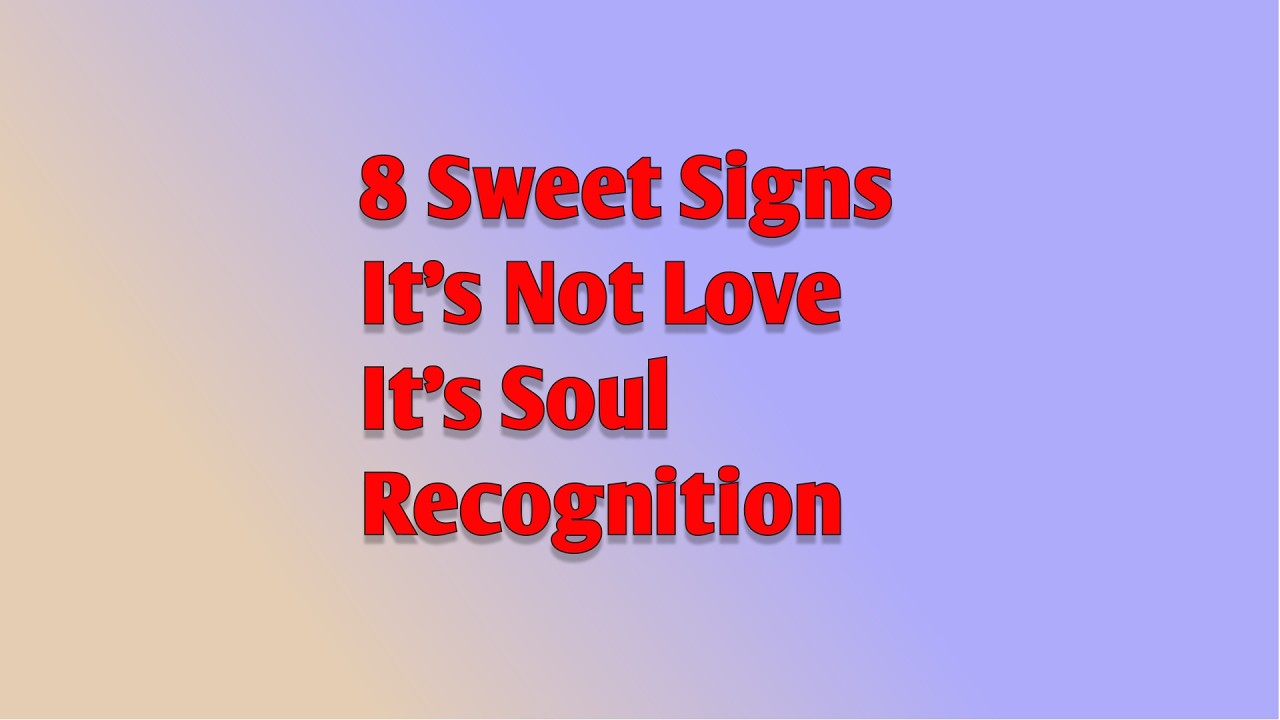 8 Sweet Signs It’s Not Love It’s Soul Recognition || psychology Pulse