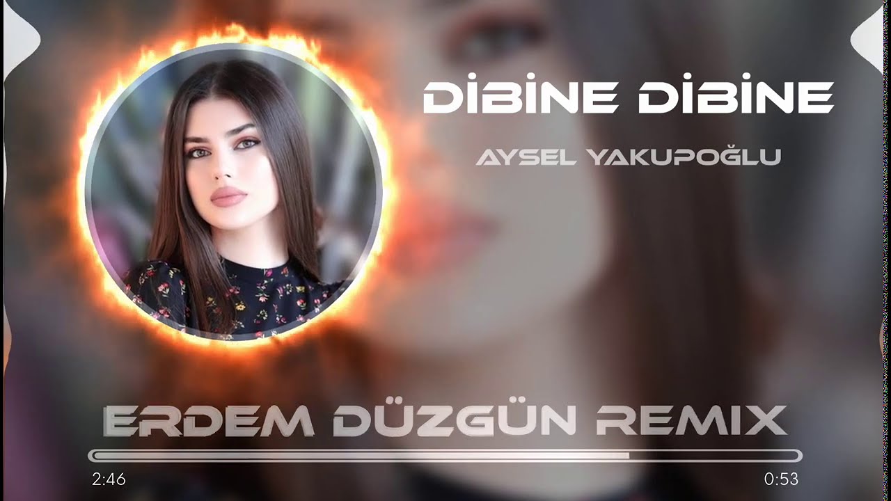 Aysel Yakupoğlu - Dibine Dibine (Erdem Düzgün Remix)