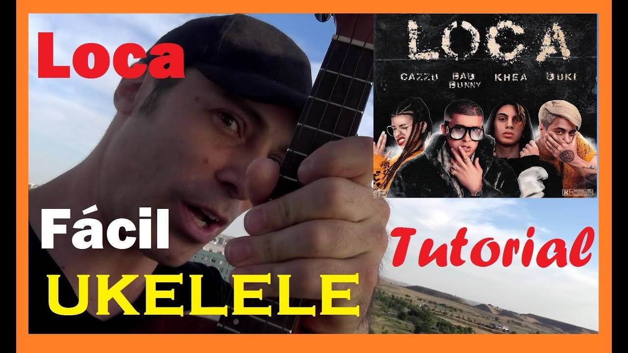 COMO Tocar 😎 LOCA de KHEA (UKELELE) DUKI, CAZZU, BAD BUNNY,  Acordes, Tutorial FACIL