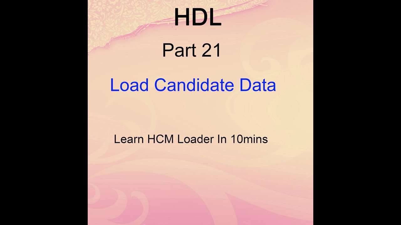 Oracle Cloud - Load Candidate Data  - HDL Part 21