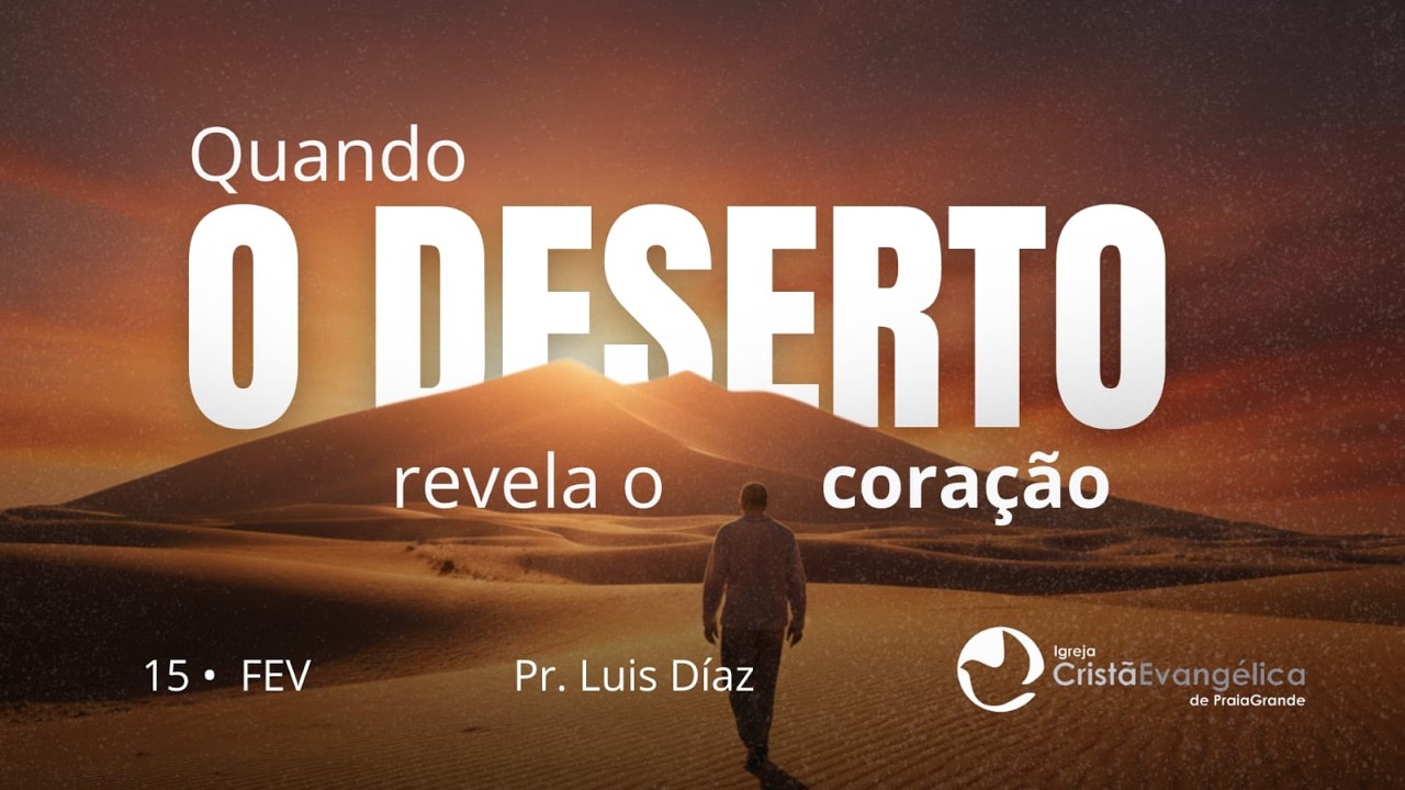 Quando o deserto revela o coração | Números 21:4-9 | Pr. Luis Diaz | 15/02/26