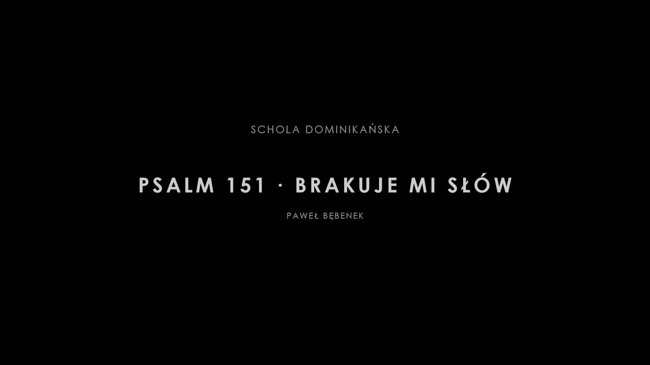 Psalm 151 - Brakuje mi słów - P. Bębenek