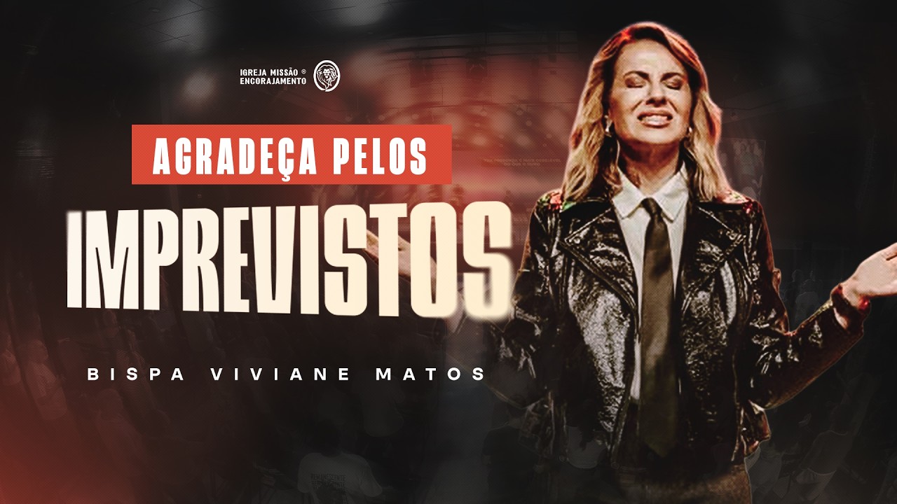Agradeça pelos imprevistos - Bispa Viviane Matos