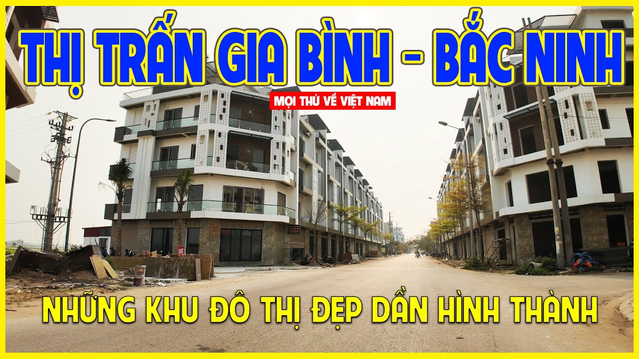 THỊ TRẤN GIA BÌNH | MỘT THỊ TRẤN QUÁ PHÁT TRIỂN TẠI MIỀN BẮC | Bắc Ninh ngày nay
