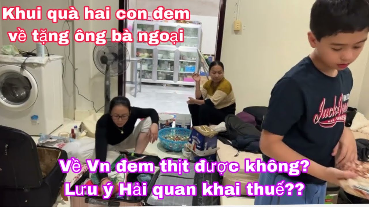 Khui hành lý 2 con tặng quà đem cho ông bà ngoại / về Vn đem thịt được không?cuộc sống pháp 