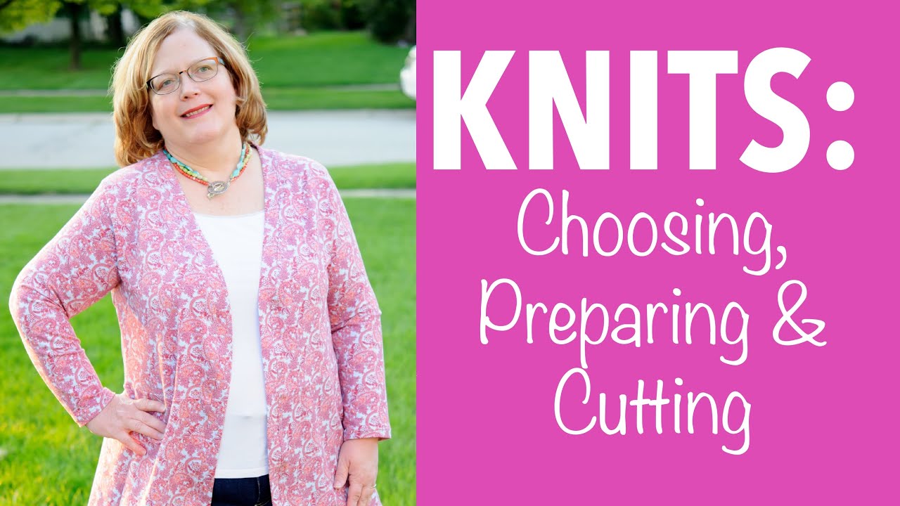 Knits: Choosing, Preparing & Cutting