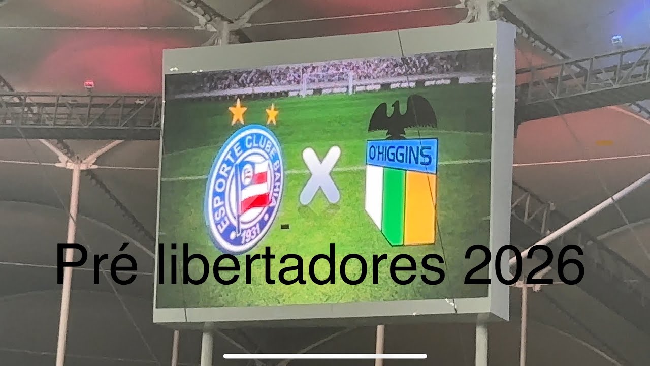 Tchau libertadores 2026 Bahia x O'Higgins