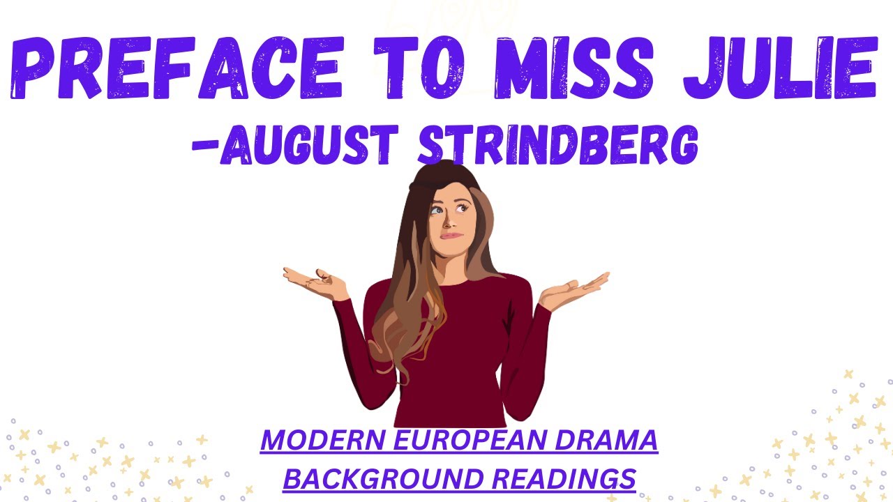 PREFACE TO MISS JULIE||AUGUST STRINDBERG||BACKGROUND READING||MODERN EUROPEAN DRAMA