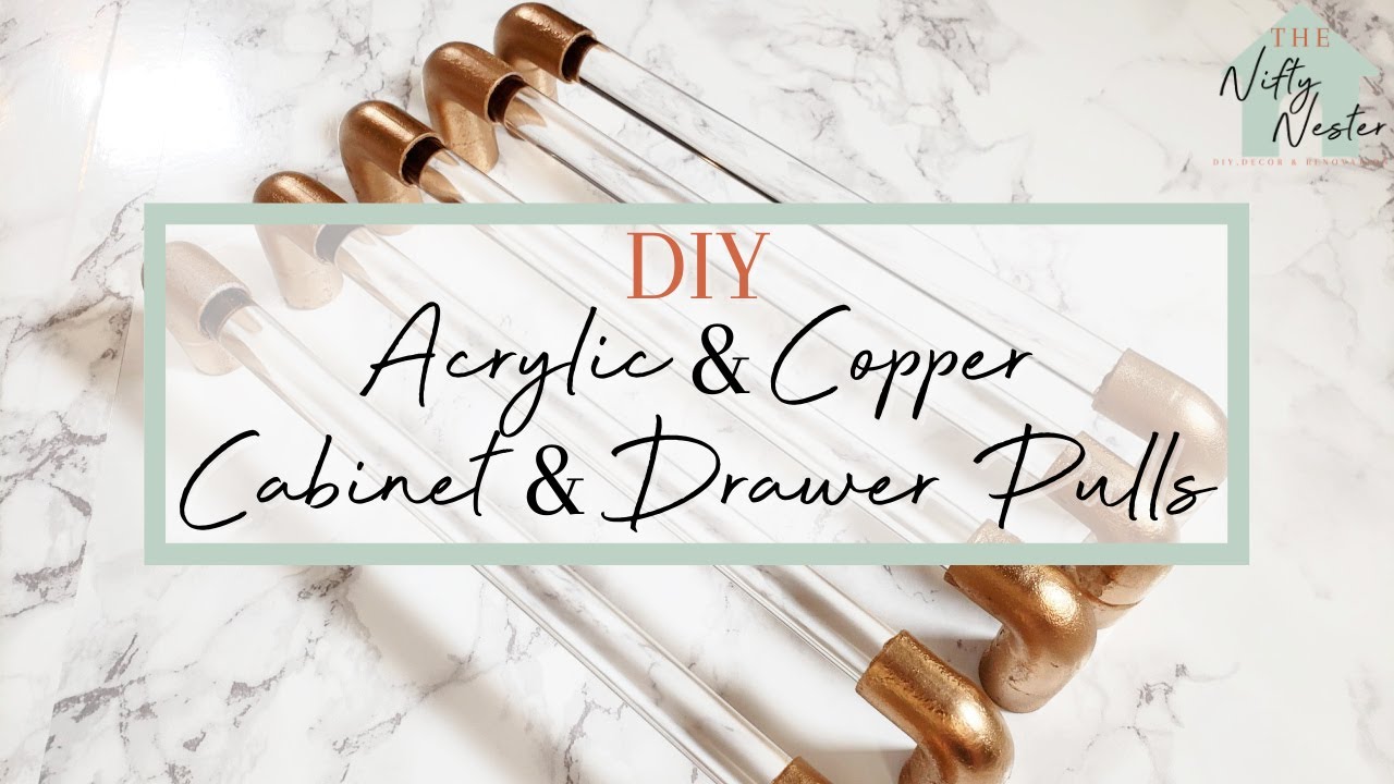 DIY Acrylic And Copper Cabinet & Drawer Pulls