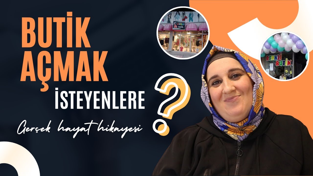BUTİK AÇMAK İSTEYENLER NELERE DİKKAT ETMELİ! (Gerçek Hayat Hikayesi)