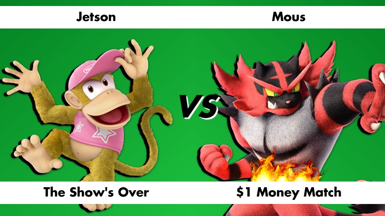 The Show's Over - Jetson (Diddy Kong) vs Mous (Incineroar) [$1 Money Match]