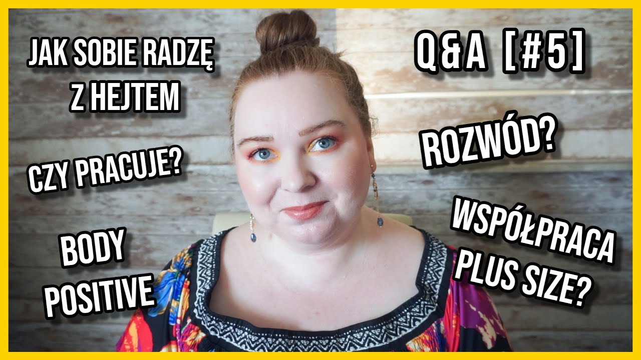 Q&A [#5] - terapia, rozwód, radzenie z hejtem, body positive, pewność siebie