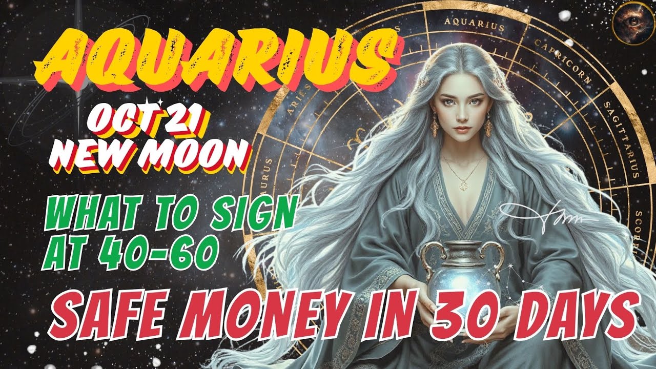 ♒[Oct 21 New Moon in Aquarius] 🧿At 40–60, Sign These Now for Safe Money in 30 Days