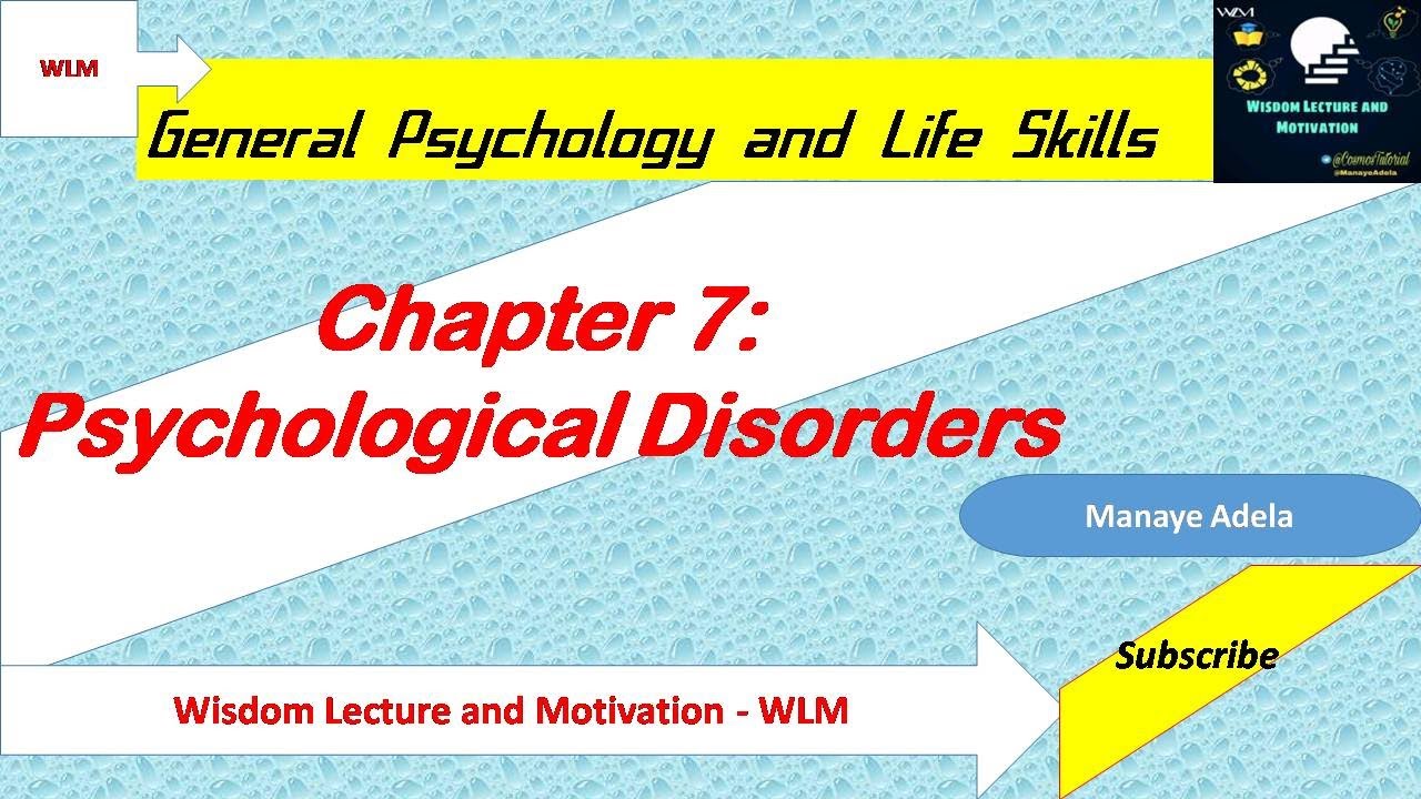 General Psychology Chapter 7 - Psychological Disorders የአዕምሮ ጤና እክል የባህርይ ችግሮች