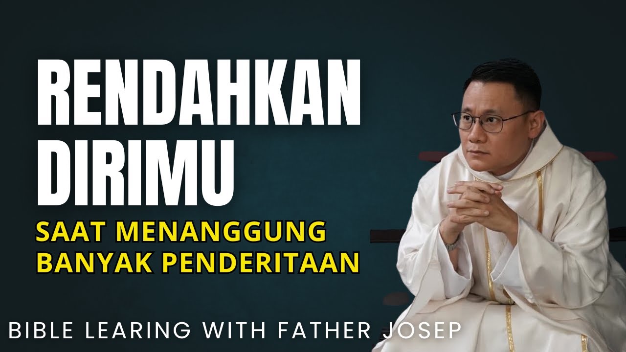 RENDAHKAN DIRIMU SAAT MENANGGUNG BANYAK PENDERITAAN