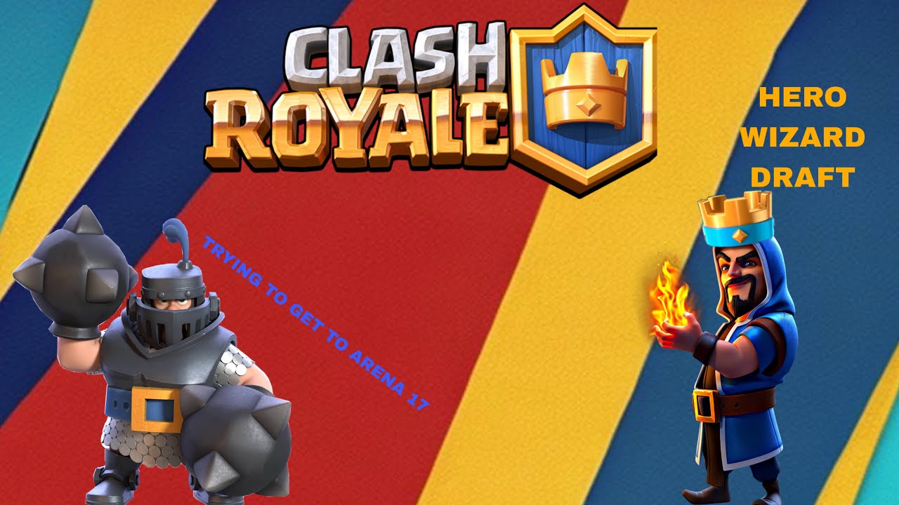 PLAYING HERO WIZARD DRAFT AND PUSHING TO ARENA 17 (CLASH ROYALE)