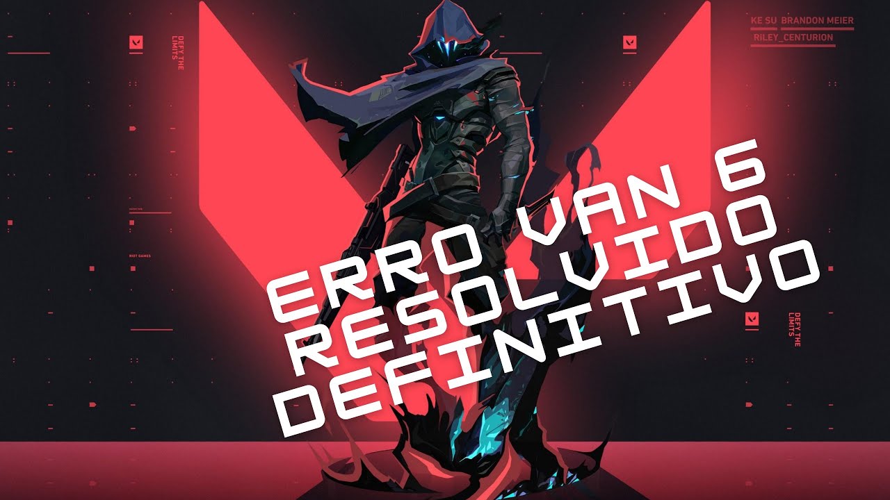 [SOLUÇÃO DEFINITIVA] Valorant erro VAN 6 ( how to fix valorant error VAN 6 )