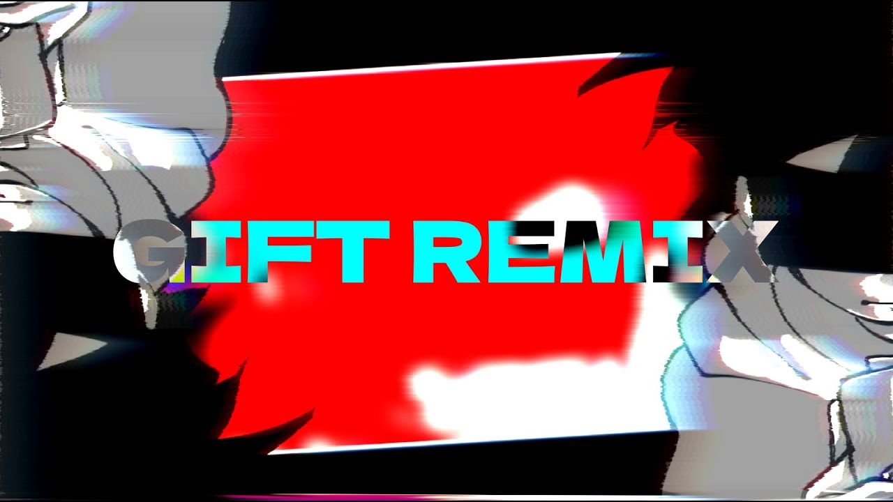 GIFT ~ REMIX