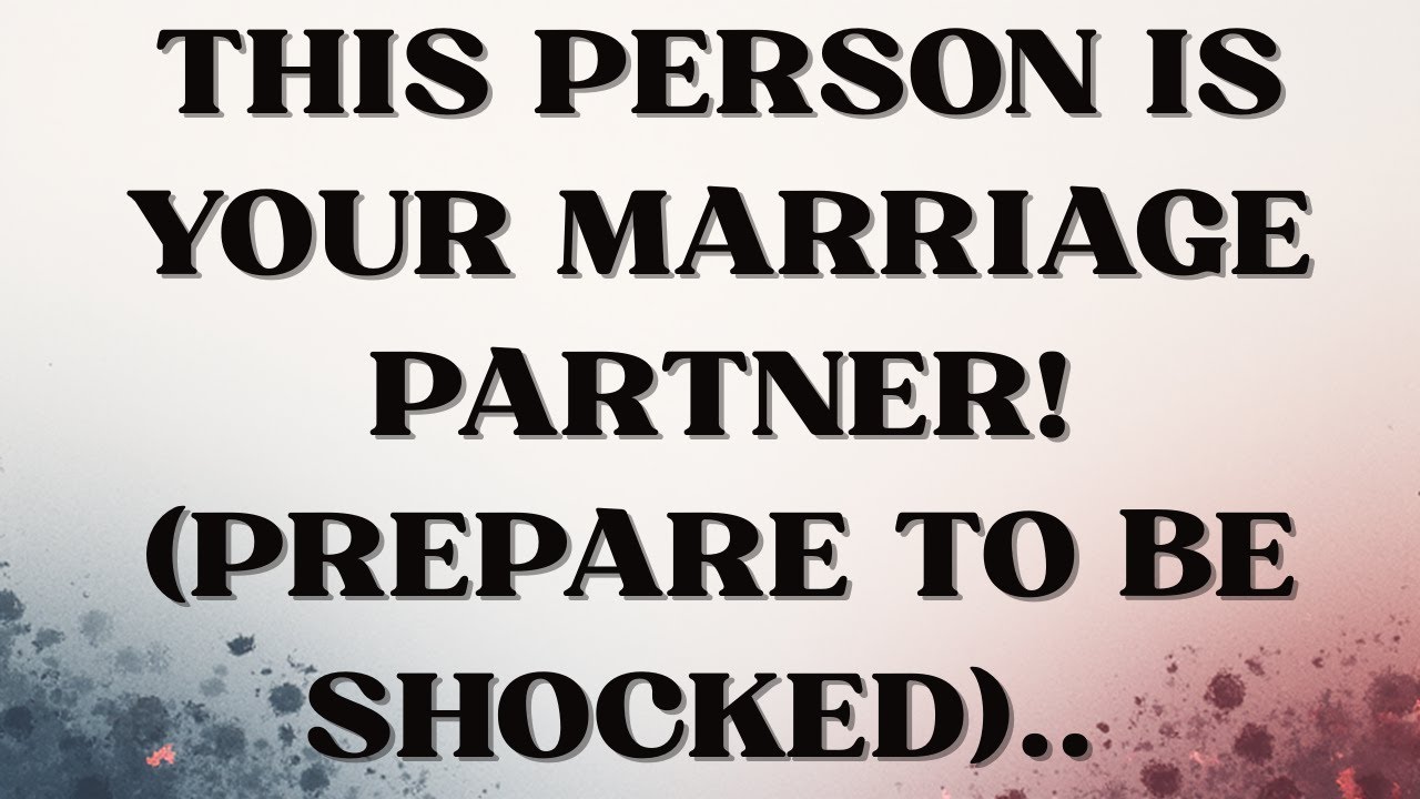 God Says This Person Is Your Marriage Partner! (Prepare to Be Shocked)..