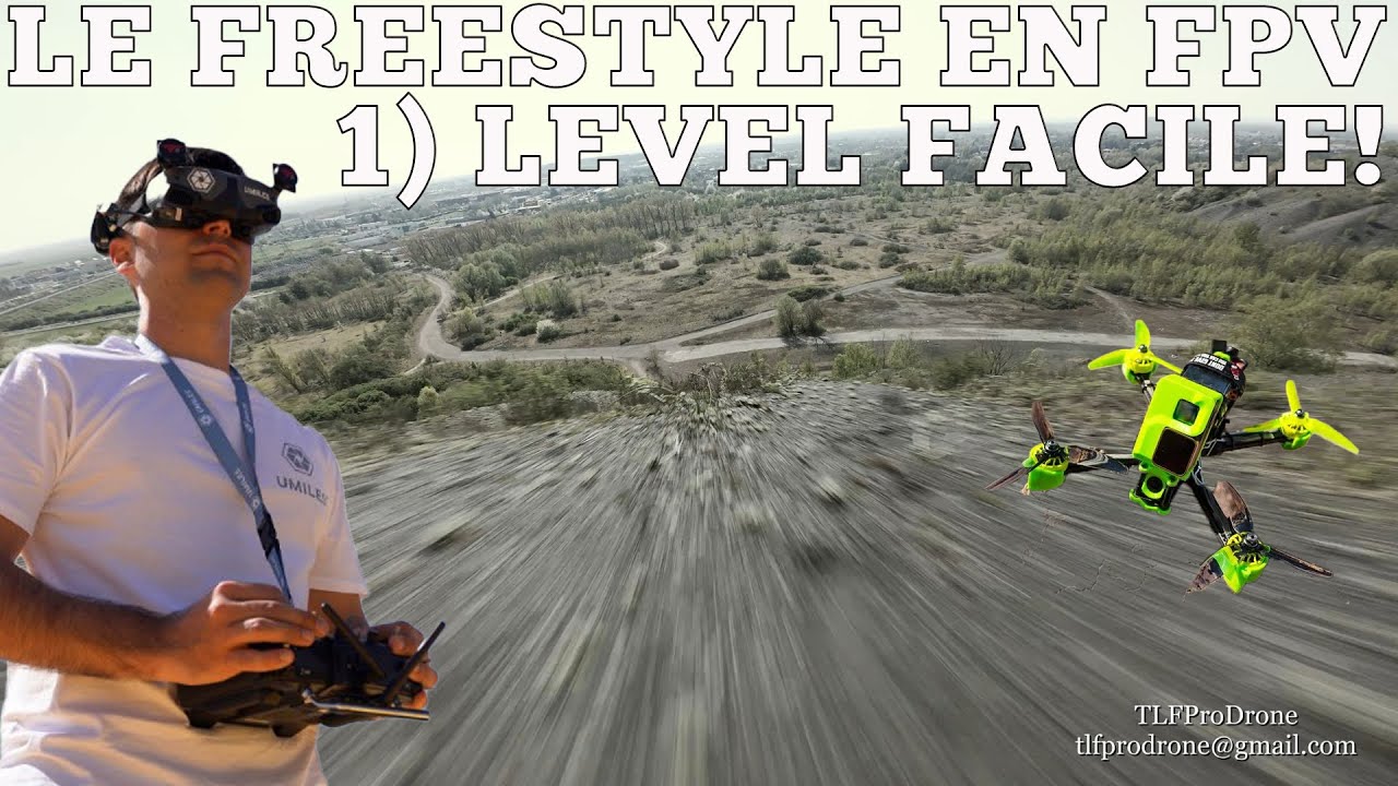 LE FREESTYLE EN DRONE FPV POUR UN RENDU VIDEO SPECTACULAIRE ET IMMERSIF! PARTIE 1 - LEVEL FACILE!