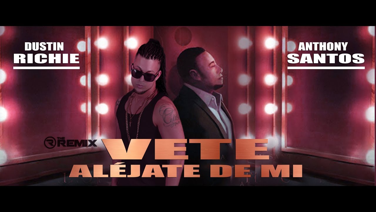 DUSTIN RICHIE / ANTHONY SANTOS - VETE ALÉJATE DE MI (CLASSIC TRIBUTE RMX) BACHATA