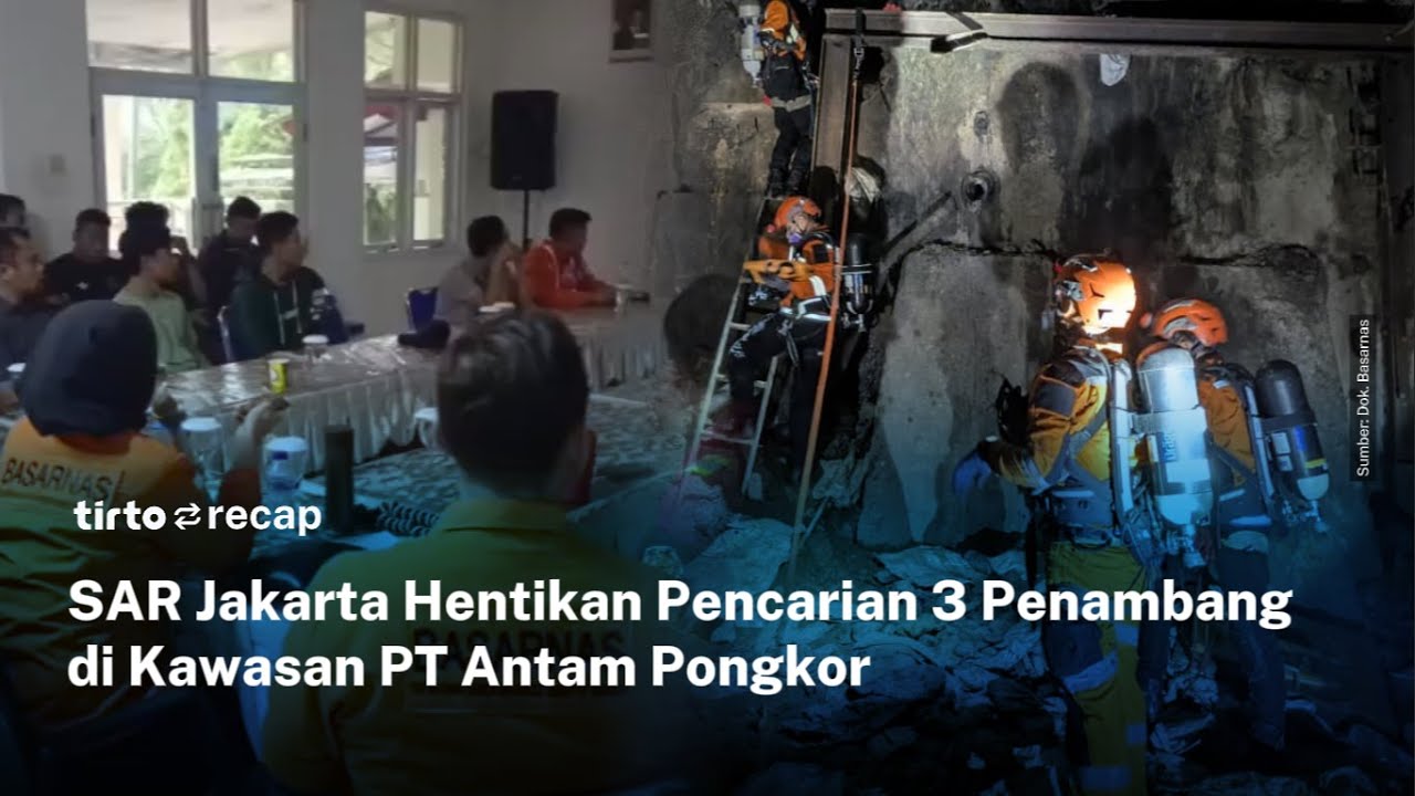SAR Jakarta Tutup Operasi Pencarian Tiga Orang Hilang di Lokasi Penambangan Pongkor | Tirto Recap