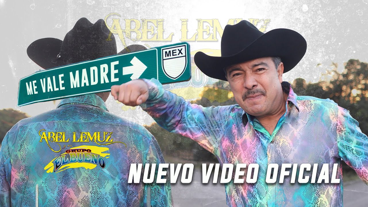 Me Vale Madre Video Oficial Abel Lemuz y su Grupo el Bueno