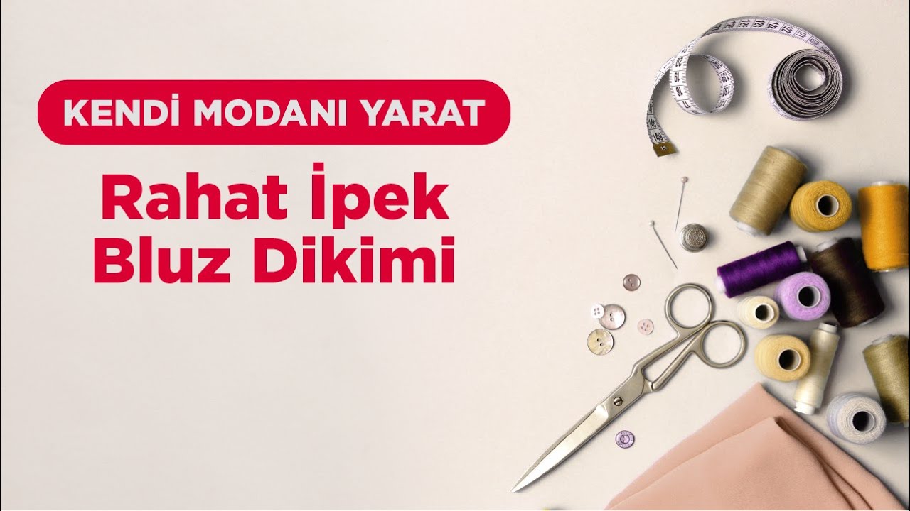 Kendi Modanı Yarat - Rahat İpek Bluz Dikimi
