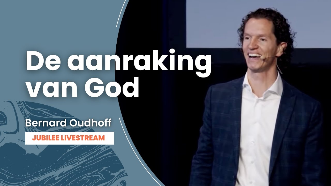 De aanraking van God - Bernard Oudhoff - Jubilee Livestream