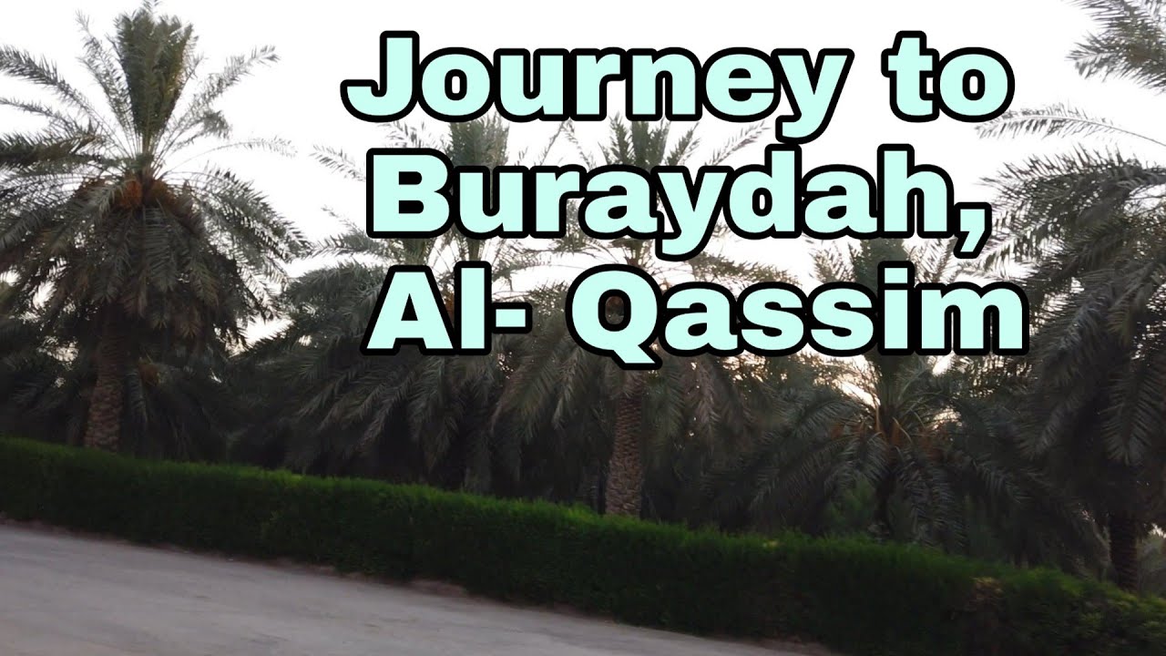 Journey to Buraydah, Al-Qassim | Perjalanan ke Buraydah,  Al-Qassim Arab Saudi