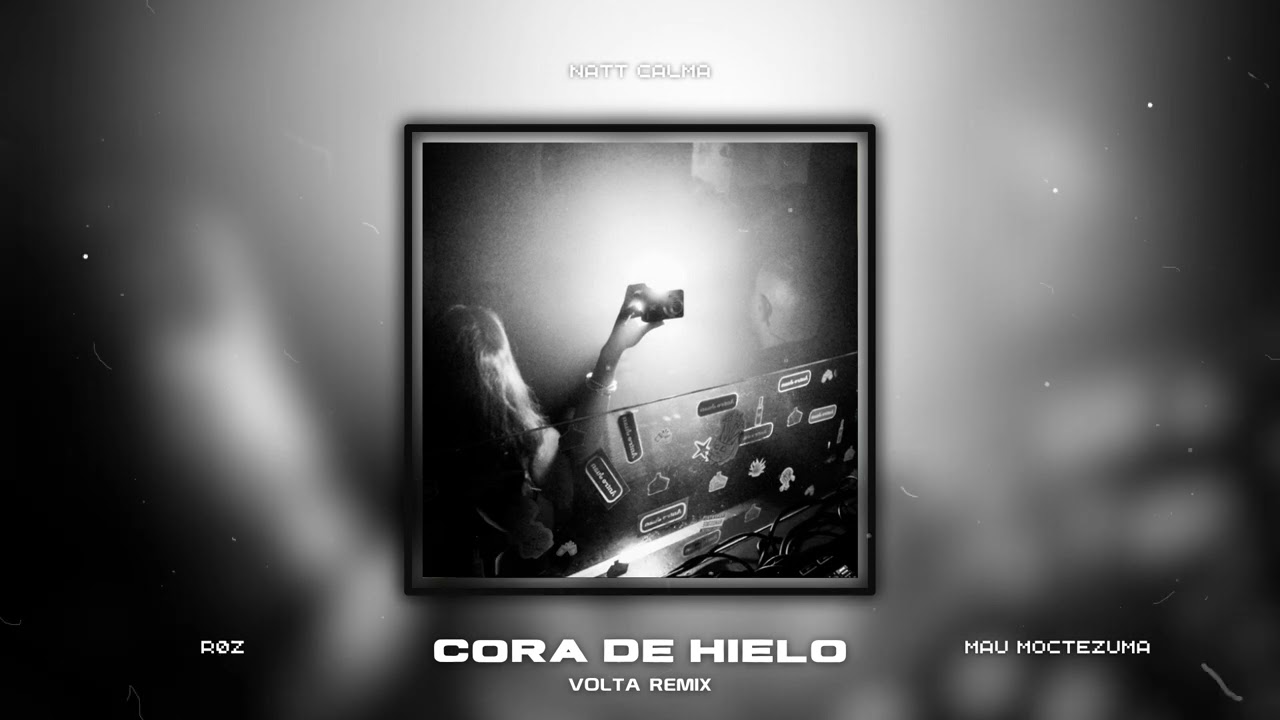 R&Oslash;Z, Natt Calma & Mau Moctezuma - CORA DE HIELO (VOLTA Remix)