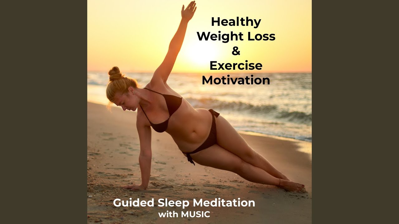 Weight Loss & Exercise Motivation (Guided Sleep Meditation with Music)