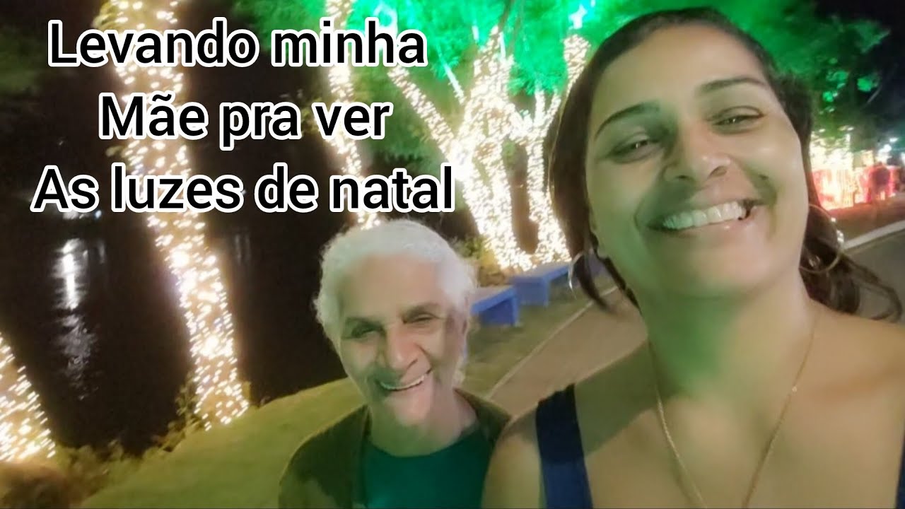 Luzes de natal , levamos minha mãe pra ver