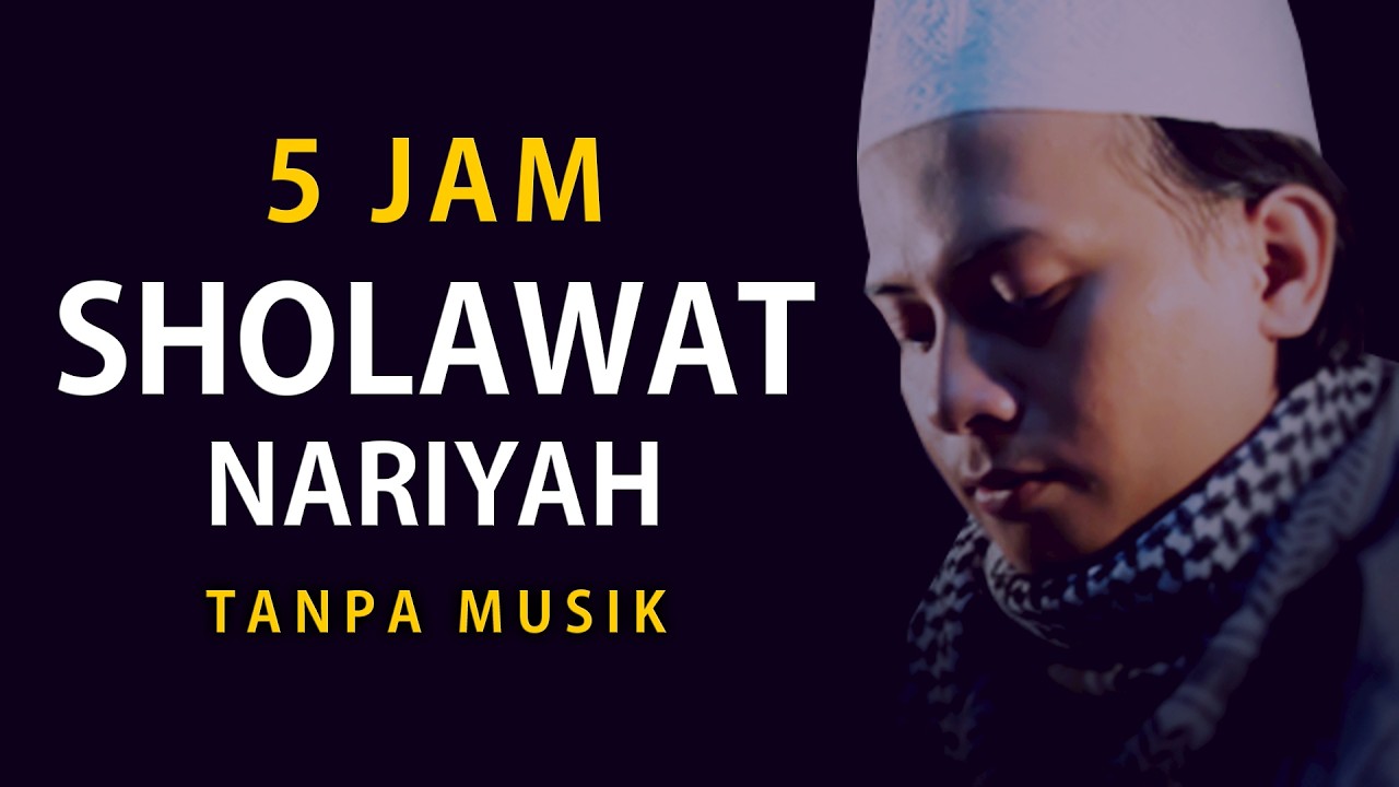 5 Jam Nonstop Sholawat Nariyah, Sholawat Tanpa Musik