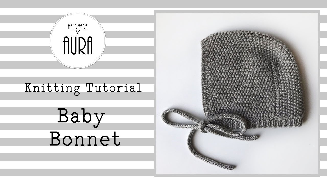Baby Bonnet / Knitting Tutorial