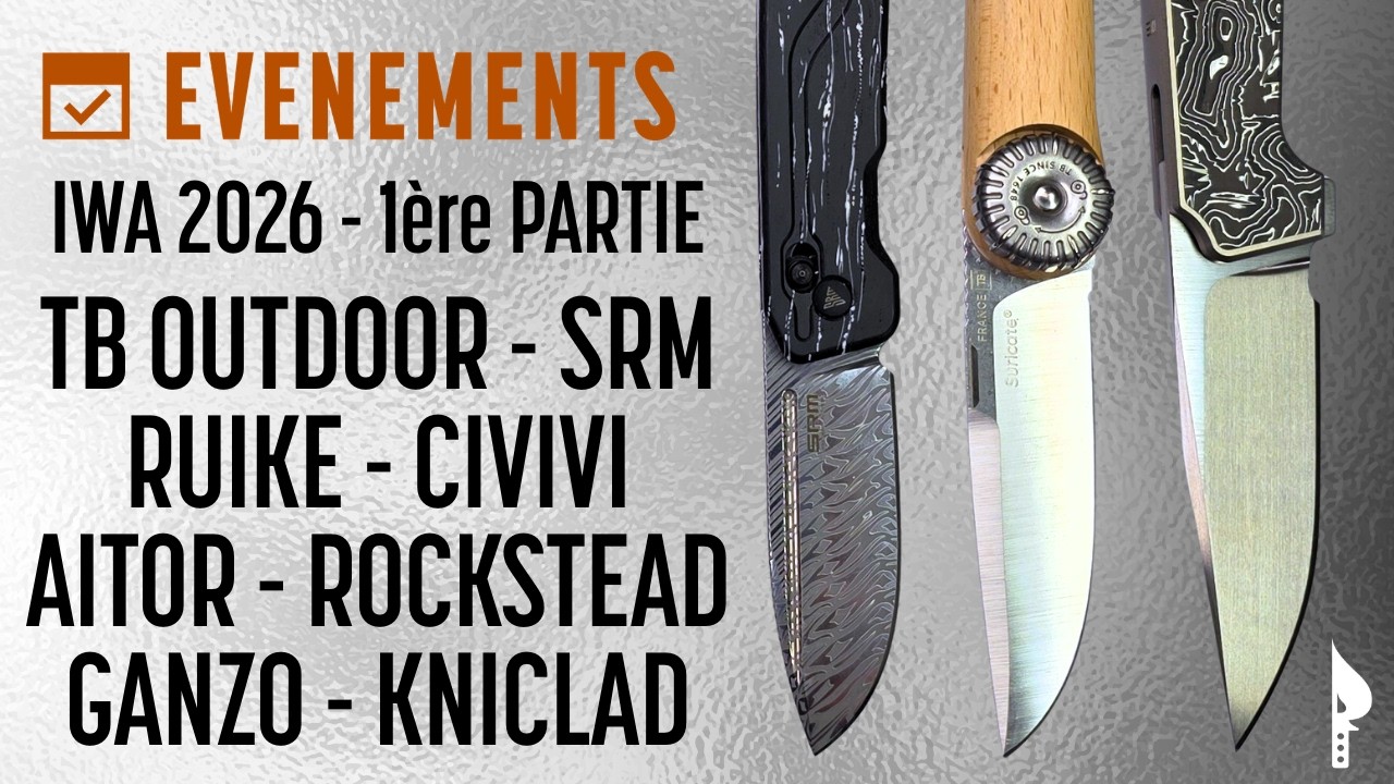 IWA 2026 - 1ère Partie : TB Outdoor - RUIKE - SRM - Civivi WE Knife - Rockstead