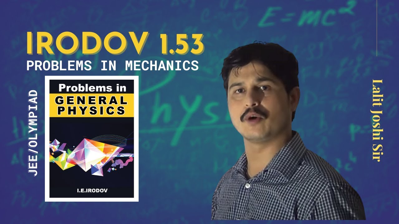 I E Irodov problem 1.53 | Irodov solution by joshi sir | JEE/OLYMPIAD