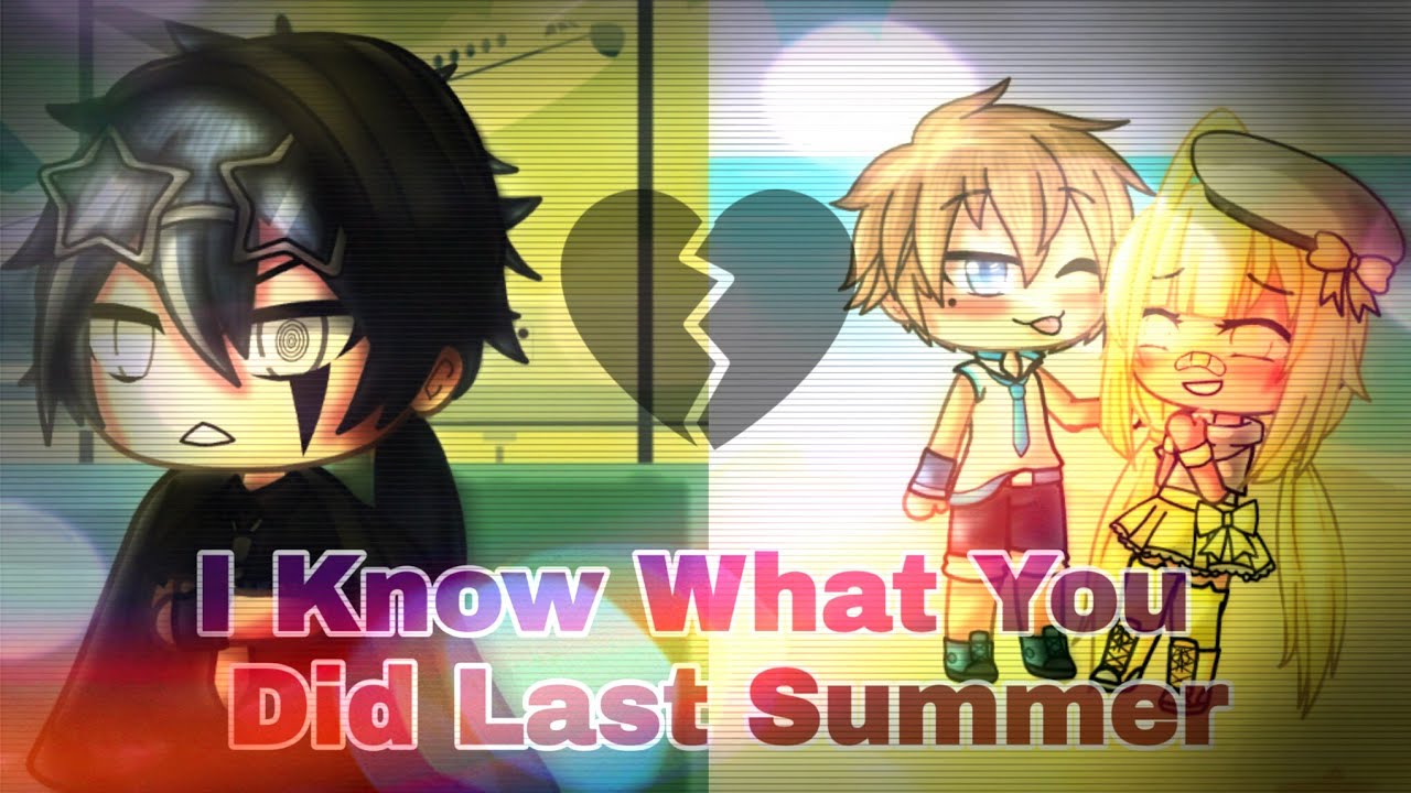 •I Know What You Did Last Summer• || GLMV - Gacha Life || [Tweening]